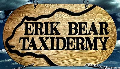 Erik Bear Taxidermy Sign